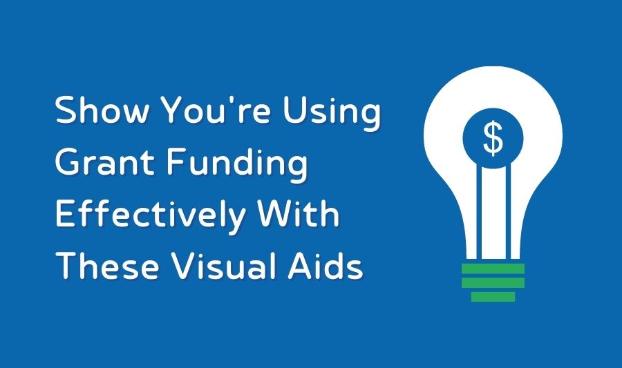 Show You’re Using Grant Funding Effectively With These Visual Aids